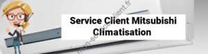 Service client Mitsubishi Climatisation